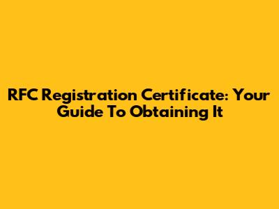 RFC Registration Certificate: Your Guide To Obtaining It