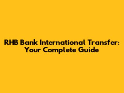 RHB Bank International Transfer: Your Complete Guide