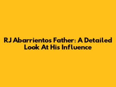 RJ Abarrientos' Father: A Detailed Look At His Influence