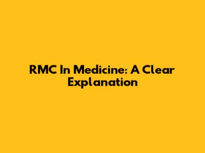 RMC In Medicine: A Clear Explanation