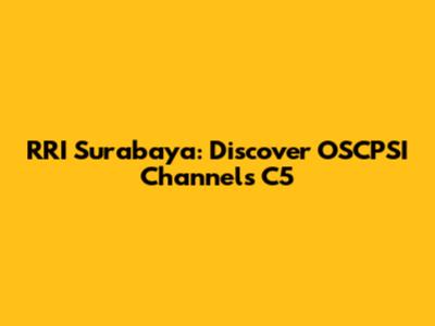 RRI Surabaya: Discover OSCPSI Channels C5