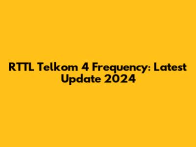 RTTL Telkom 4 Frequency: Latest Update 2024