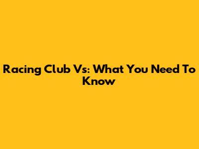 Racing Club Vs: What You Need To Know