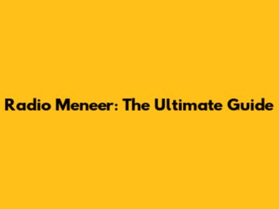 Radio Meneer: The Ultimate Guide