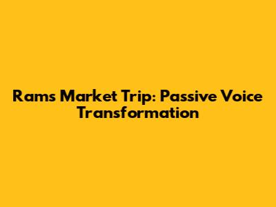 Ram's Market Trip: Passive Voice Transformation