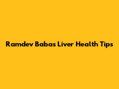 Ramdev Baba's Liver Health Tips