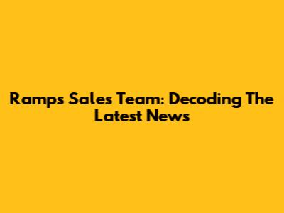 Ramp's Sales Team: Decoding The Latest News