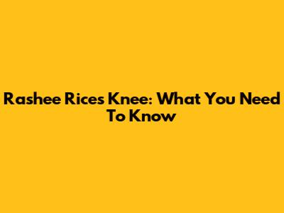 Rashee Rice's Knee: What You Need To Know
