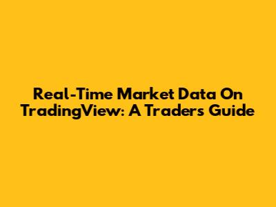 Real-Time Market Data On TradingView: A Trader's Guide