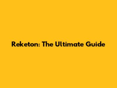 Reketon: The Ultimate Guide