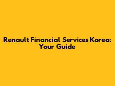 Renault Financial Services Korea: Your Guide