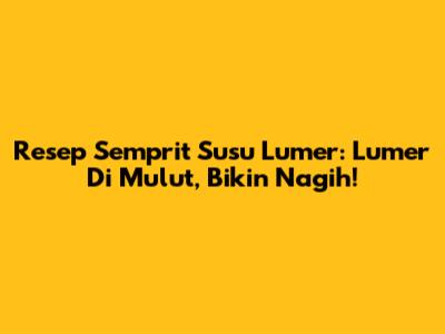Resep Semprit Susu Lumer: Lumer Di Mulut, Bikin Nagih!