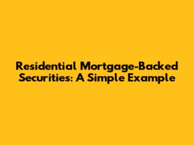 Residential Mortgage-Backed Securities: A Simple Example