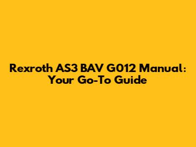 Rexroth AS3 BAV G012 Manual: Your Go-To Guide