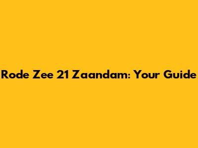 Rode Zee 21 Zaandam: Your Guide