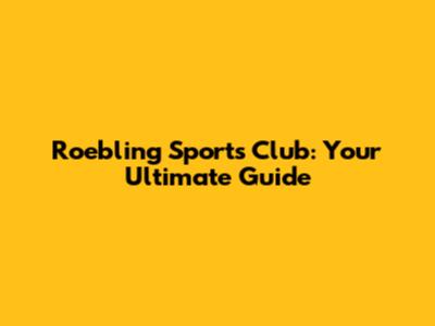Roebling Sports Club: Your Ultimate Guide
