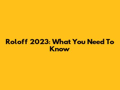 Roloff 2023: What You Need To Know
