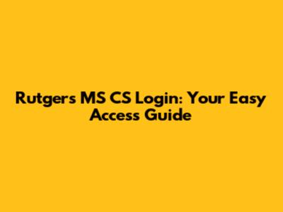 Rutgers MS CS Login: Your Easy Access Guide