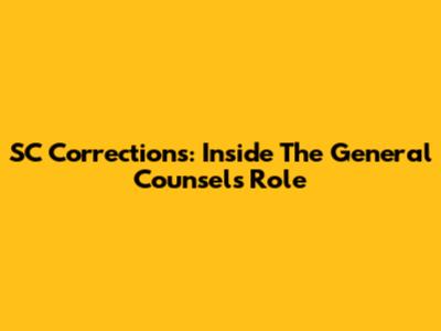 SC Corrections: Inside The General Counsel's Role