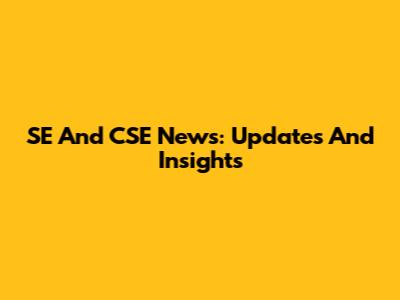 SE And CSE News: Updates And Insights