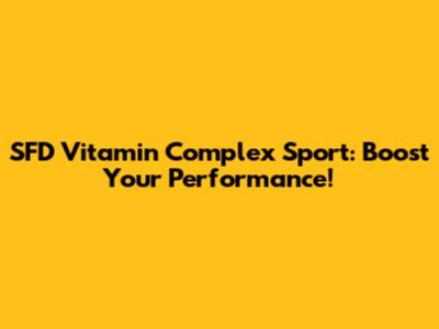 SFD Vitamin Complex Sport: Boost Your Performance!