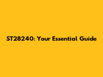 ST28240: Your Essential Guide
