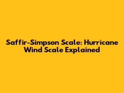 Saffir-Simpson Scale: Hurricane Wind Scale Explained