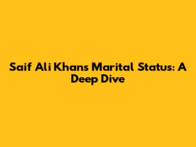 Saif Ali Khan's Marital Status: A Deep Dive