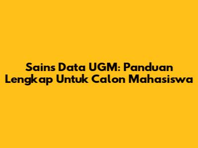 Sains Data UGM: Panduan Lengkap Untuk Calon Mahasiswa