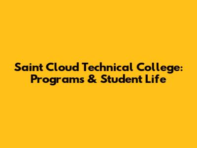 Saint Cloud Technical College: Programs & Student Life