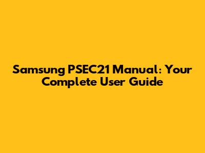 Samsung PSEC21 Manual: Your Complete User Guide