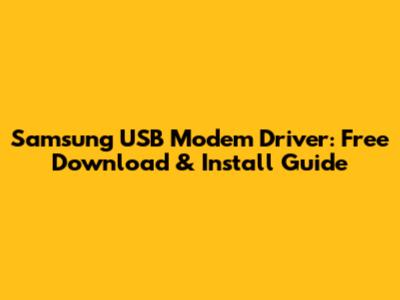 Samsung USB Modem Driver: Free Download & Install Guide