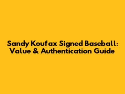 Sandy Koufax Signed Baseball: Value & Authentication Guide
