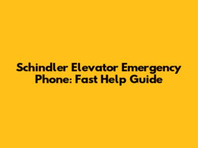 Schindler Elevator Emergency Phone: Fast Help Guide