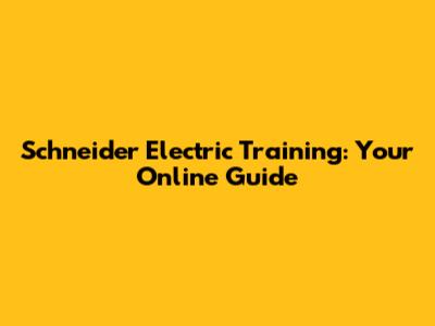 Schneider Electric Training: Your Online Guide