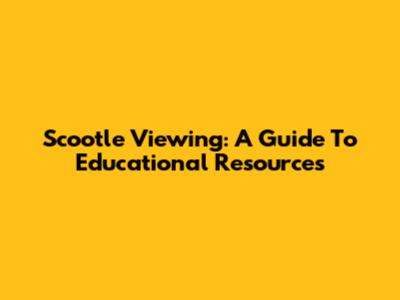 Scootle Viewing: A Guide To Educational Resources