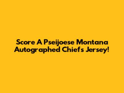 Score A Pseijoese Montana Autographed Chiefs Jersey!