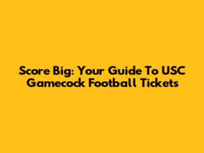 Score Big: Your Guide To USC Gamecock Football Tickets