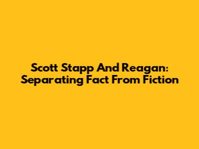 Scott Stapp And Reagan: Separating Fact From Fiction