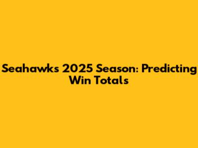 Seahawks 2025 Season: Predicting Win Totals