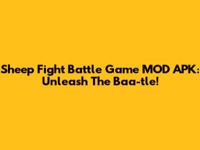 Sheep Fight Battle Game MOD APK: Unleash The Baa-tle!