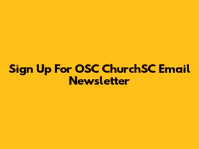 Sign Up For OSC ChurchSC Email Newsletter