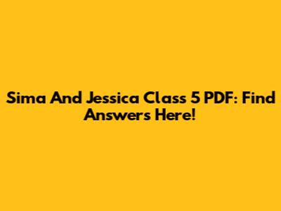 Sima And Jessica Class 5 PDF: Find Answers Here!