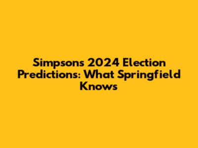 Simpsons 2024 Election Predictions: What Springfield Knows