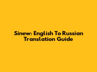 Sinew: English To Russian Translation Guide