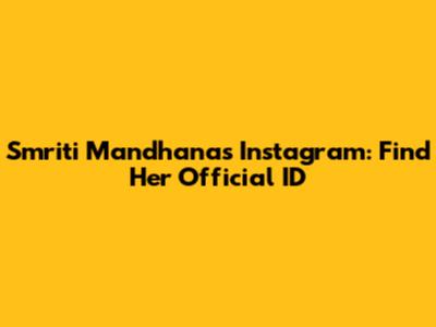Smriti Mandhana's Instagram: Find Her Official ID