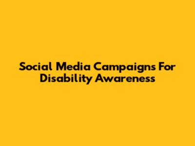 Social Media Campaigns For Disability Awareness