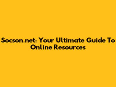 Socson.net: Your Ultimate Guide To Online Resources