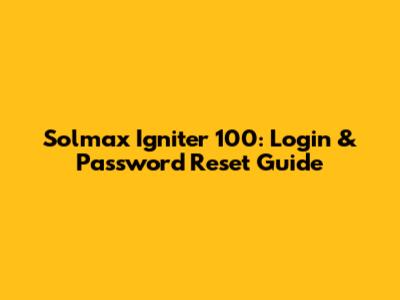 Solmax Igniter 100: Login & Password Reset Guide