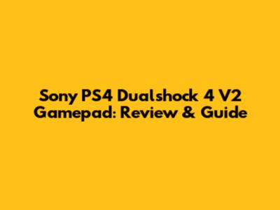 Sony PS4 Dualshock 4 V2 Gamepad: Review & Guide